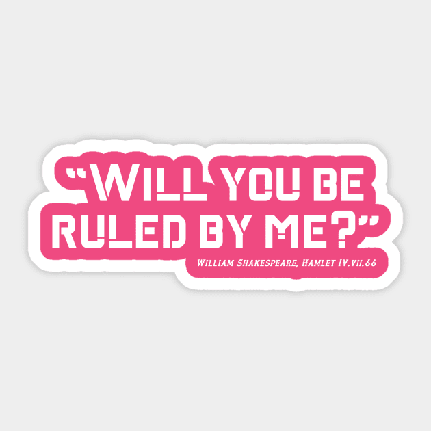 Will you be ruled by me Sticker by Less Famous Quotes